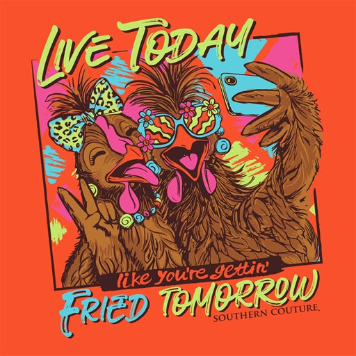 Couture Tee Company Classic Live Today Fried Tomorrow - Safety Orange - SC1511SO
