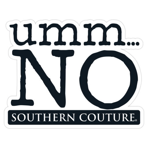 Southern Couture "Umm... No" Sticker